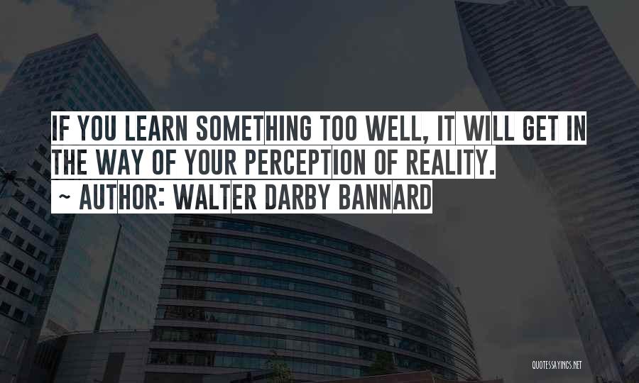 Walter Darby Bannard Quotes 542477