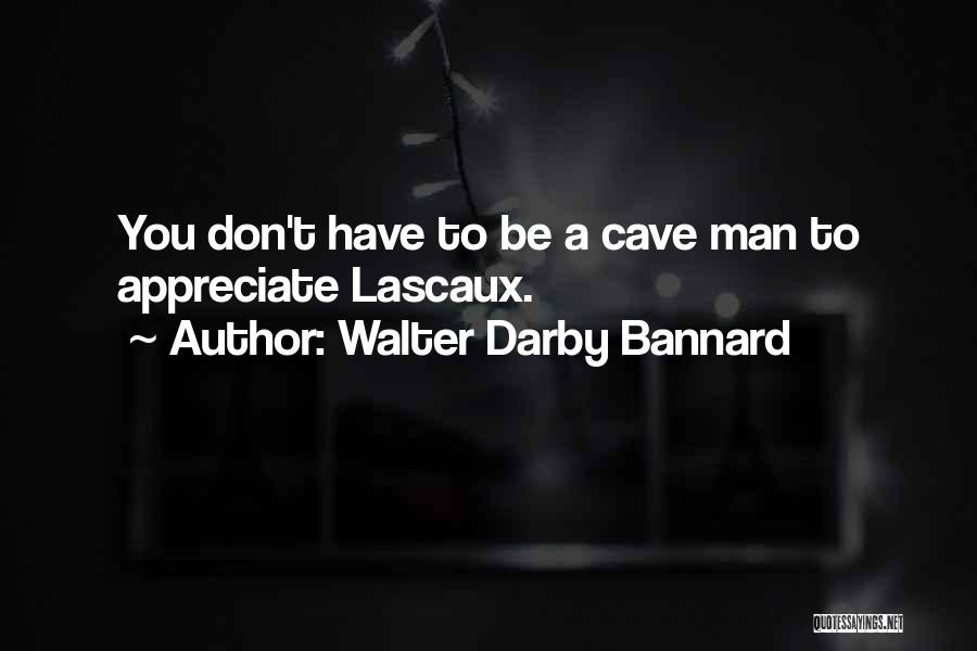 Walter Darby Bannard Quotes 615647