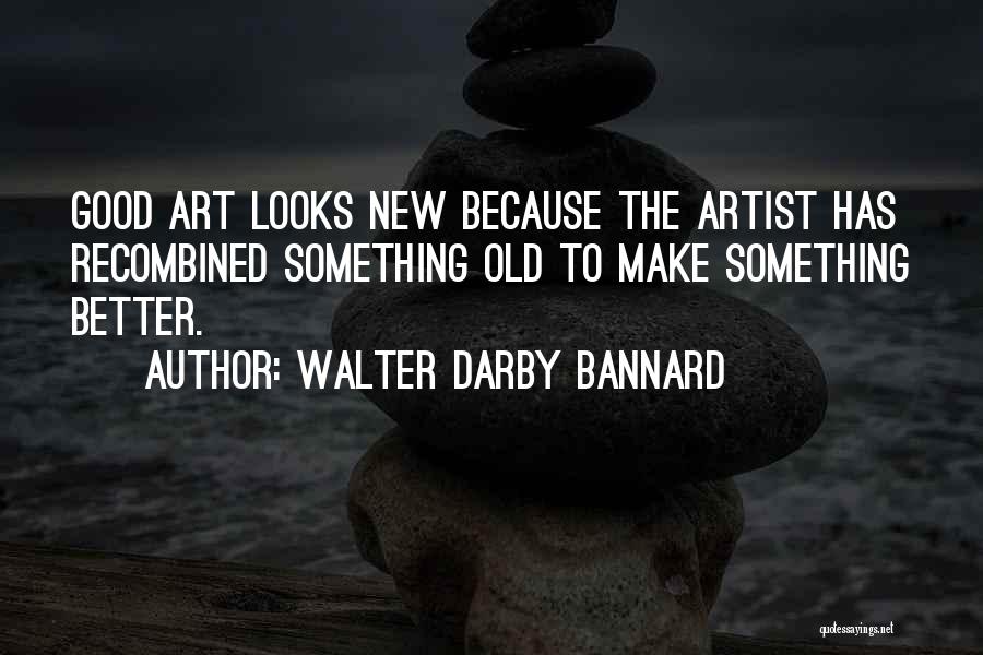 Walter Darby Bannard Quotes 946869