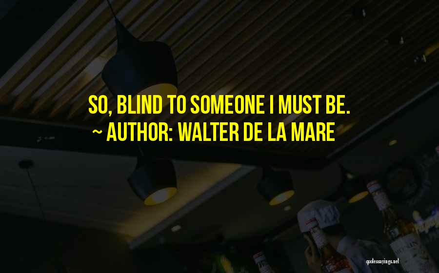 Walter De La Mare Quotes 1611675