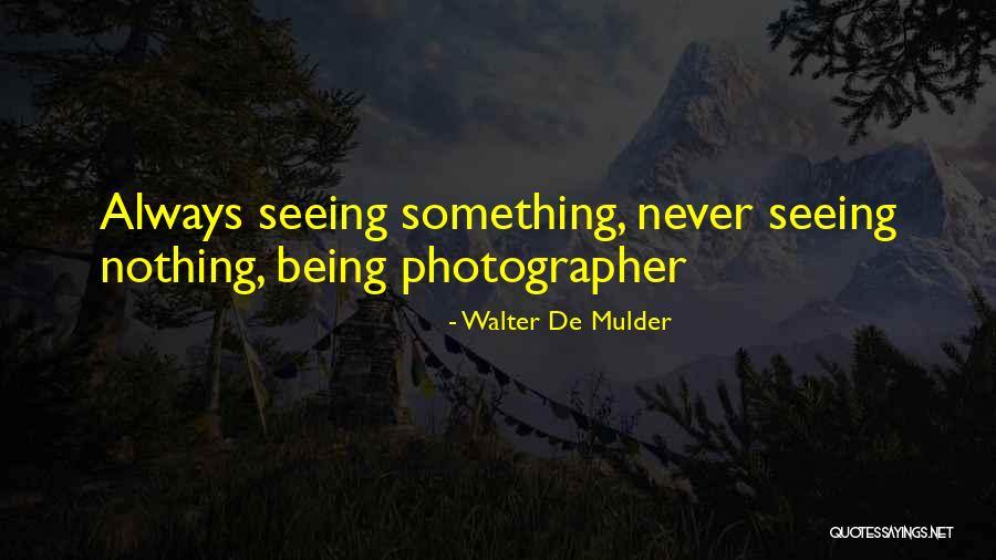 Walter De Mulder Quotes 770485