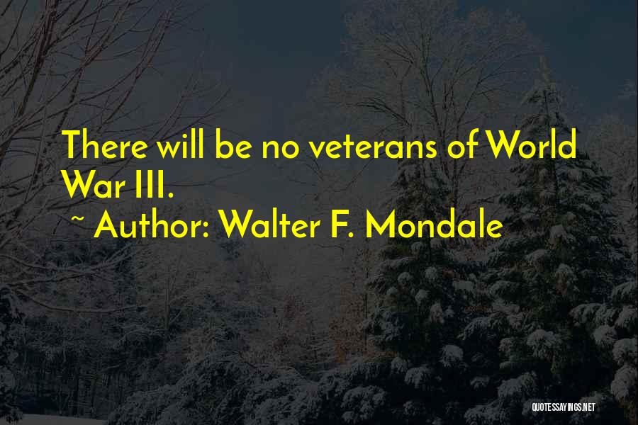 Walter F. Mondale Quotes 1017385