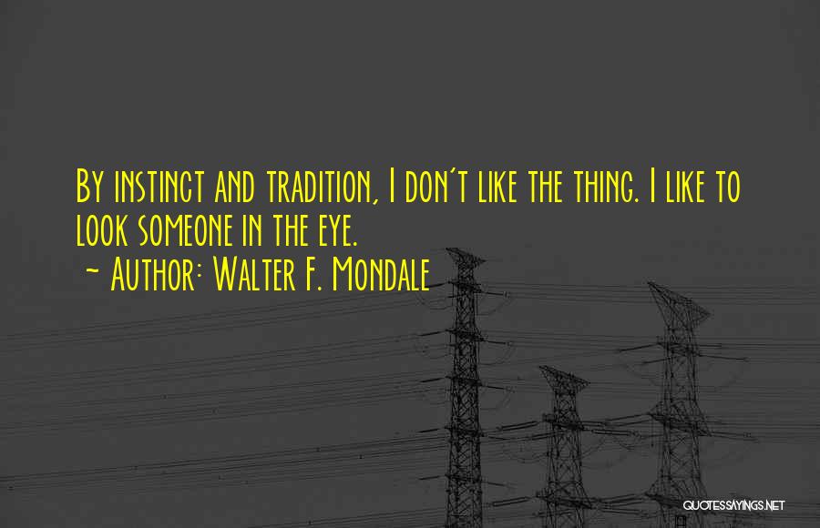 Walter F. Mondale Quotes 1522081