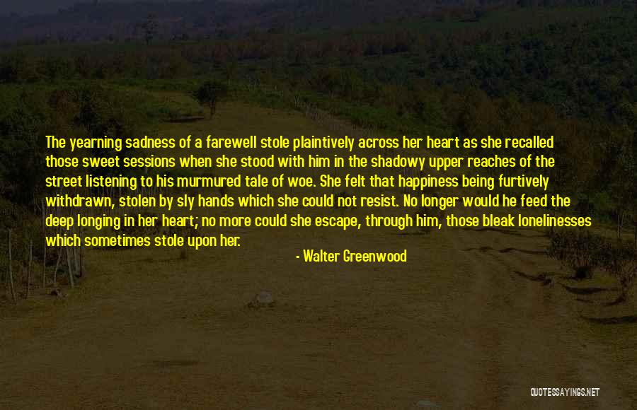 Walter Greenwood Quotes 2172505