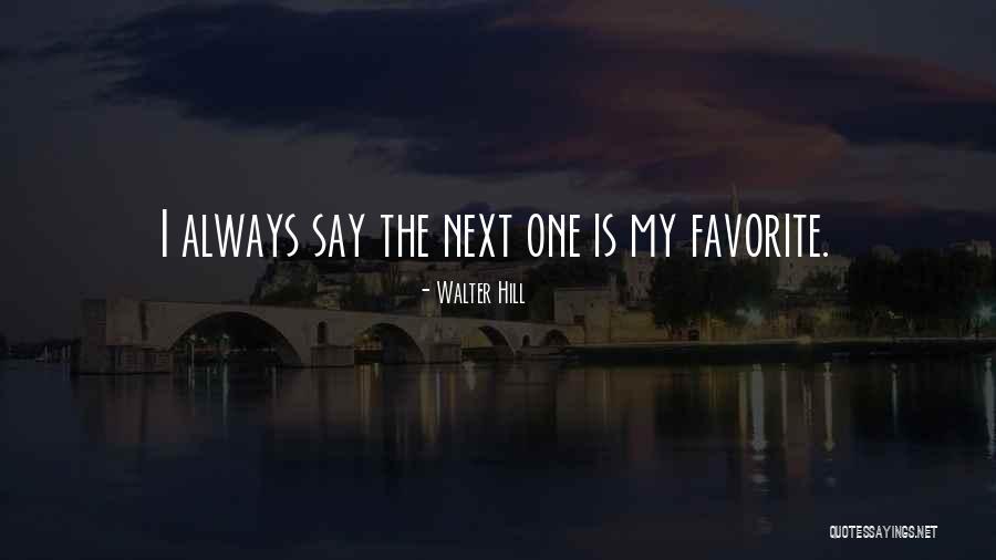 Walter Hill Quotes 1590691 Walter Hill Quotes 1590691