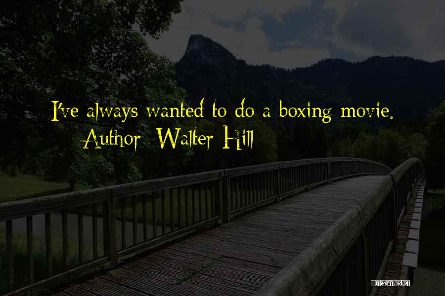 Walter Hill Quotes 1629090