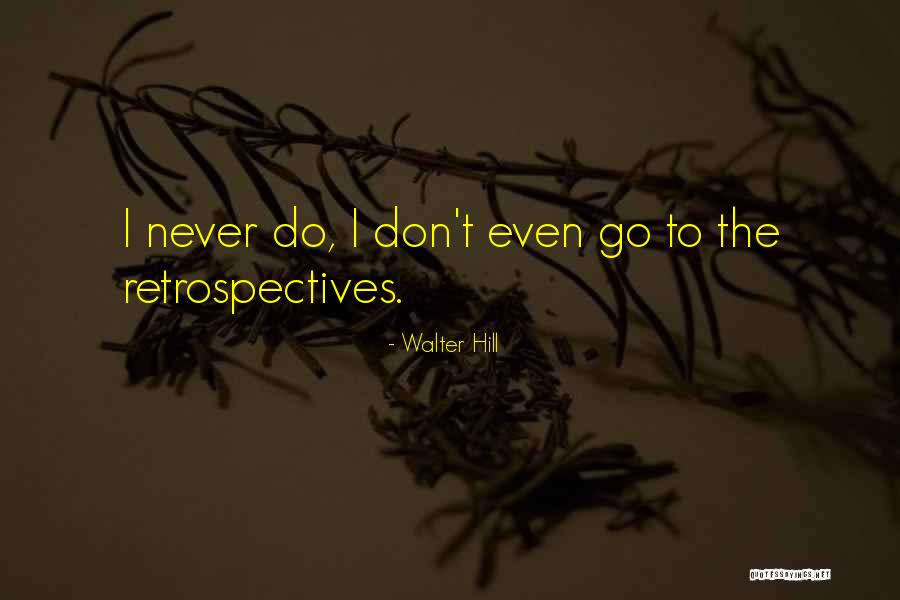 Walter Hill Quotes 1723758 Walter Hill Quotes 1723758