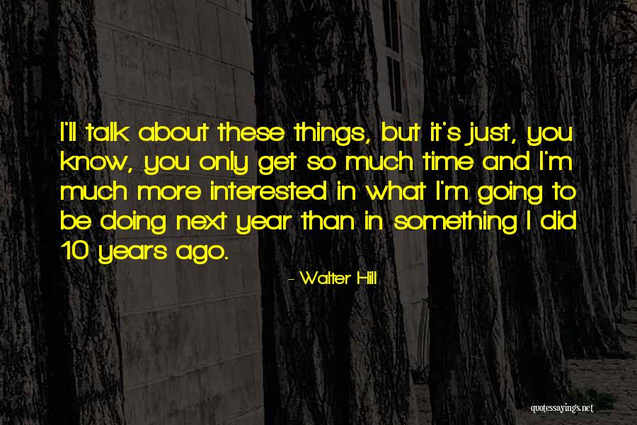 Walter Hill Quotes 343312