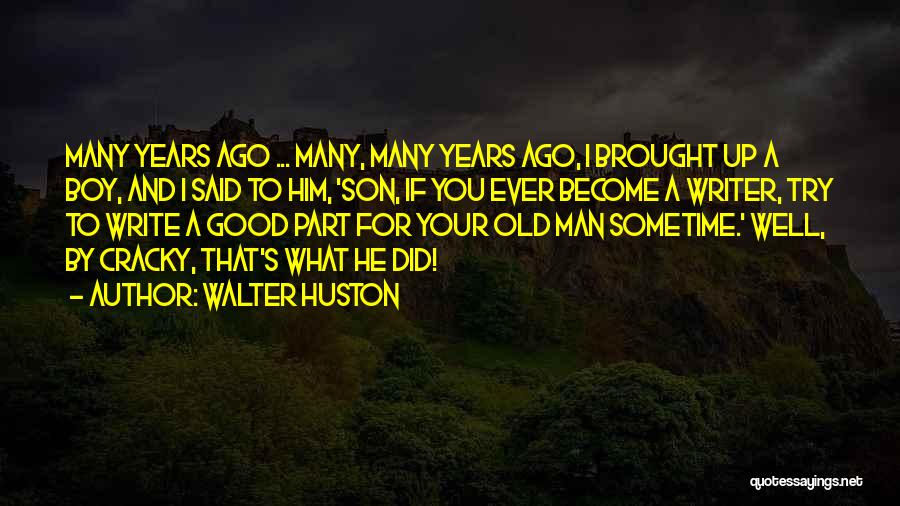 Walter Huston Quotes 720705