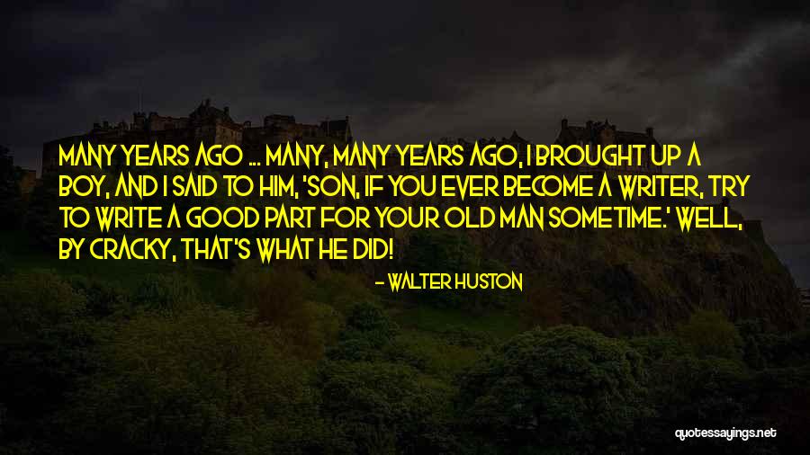 Walter Huston Quotes 720705