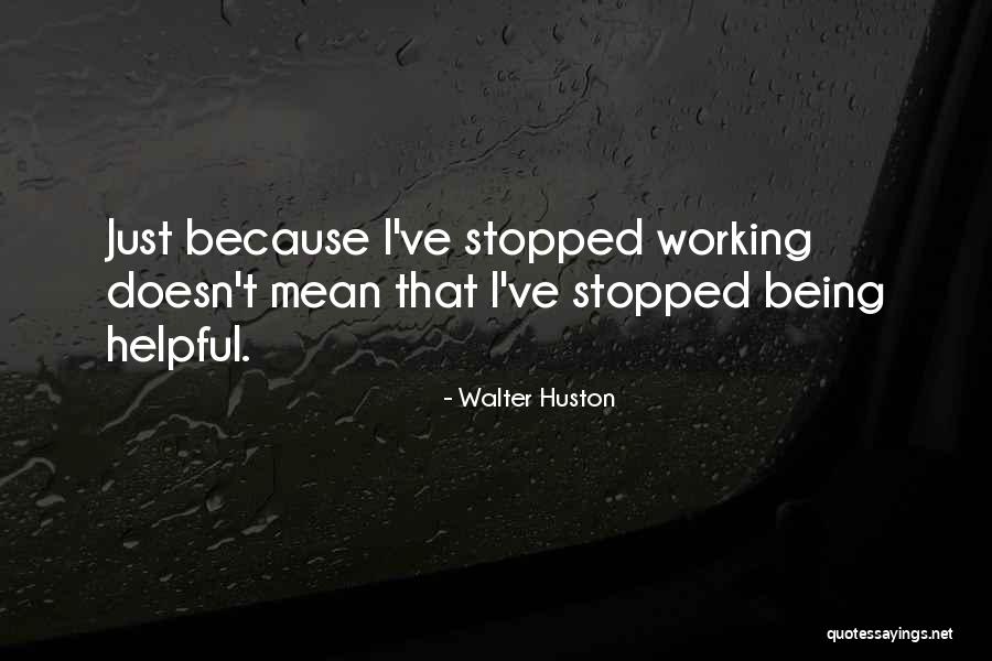 Walter Huston Quotes 730092