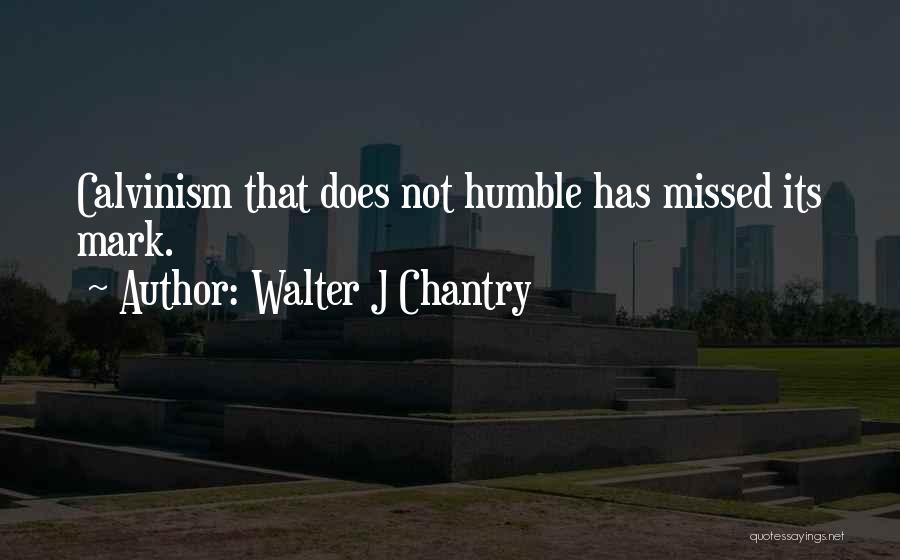 Walter J Chantry Quotes 878723