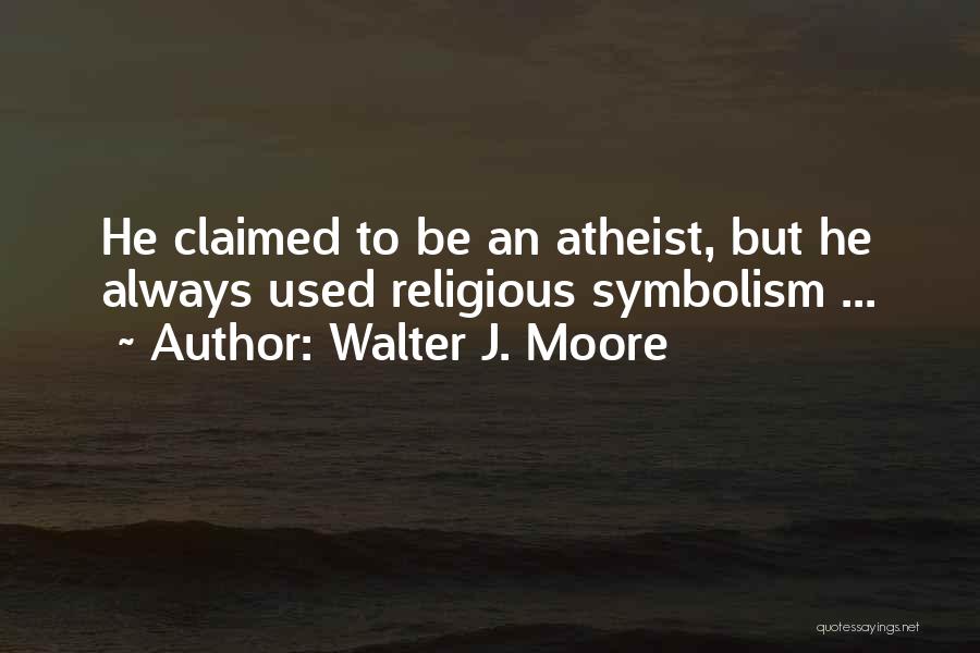 Walter J. Moore Quotes 1151409