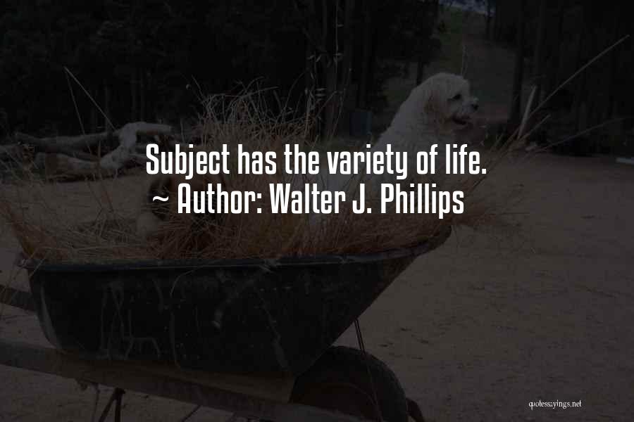 Walter J. Phillips Quotes 1082419