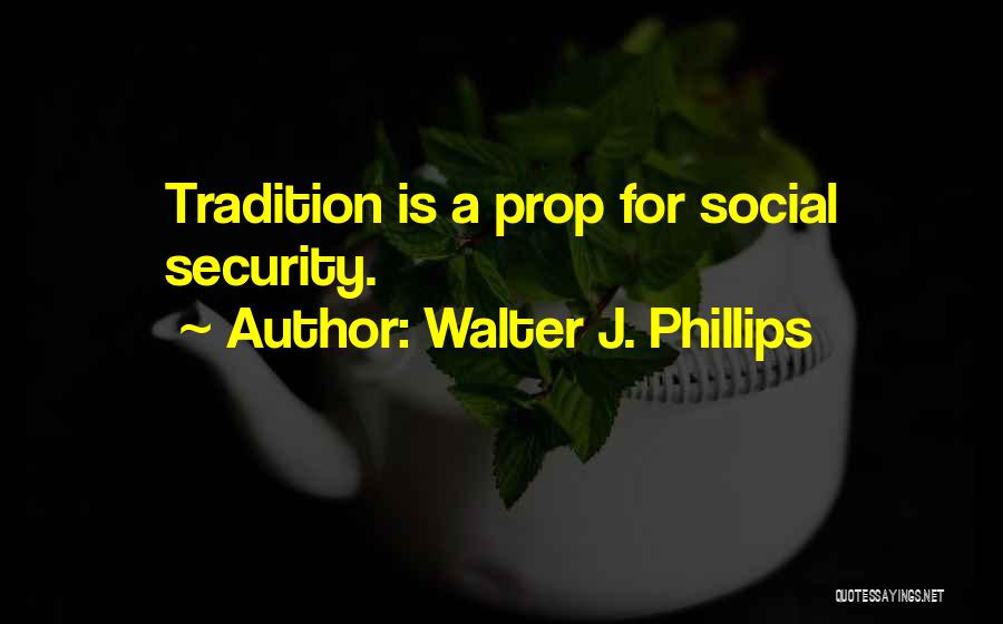 Walter J. Phillips Quotes 1171424