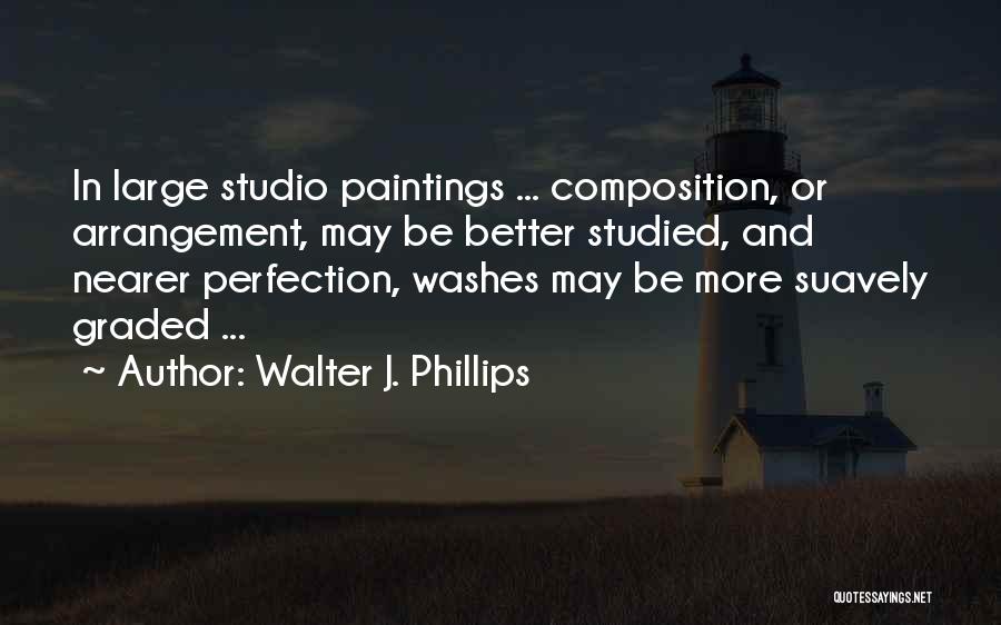 Walter J. Phillips Quotes 1533563