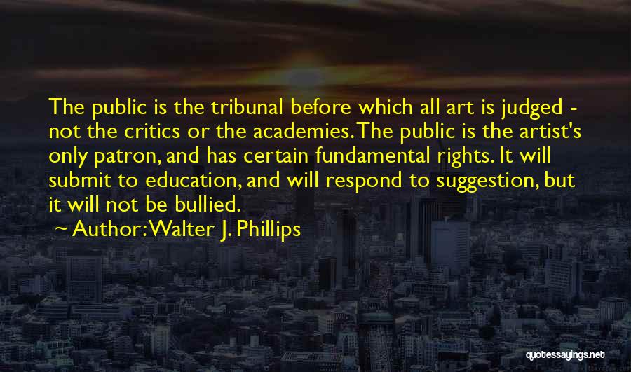 Walter J. Phillips Quotes 165574