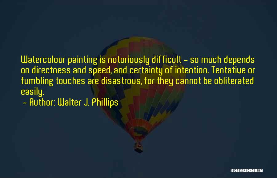 Walter J. Phillips Quotes 1657190