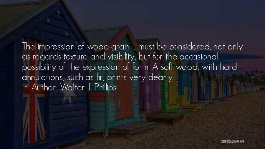 Walter J. Phillips Quotes 1726097