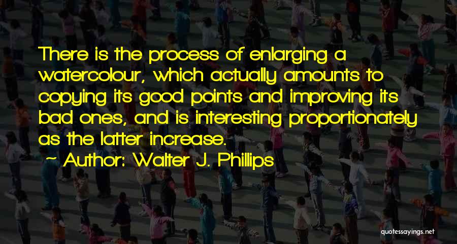 Walter J. Phillips Quotes 1984084