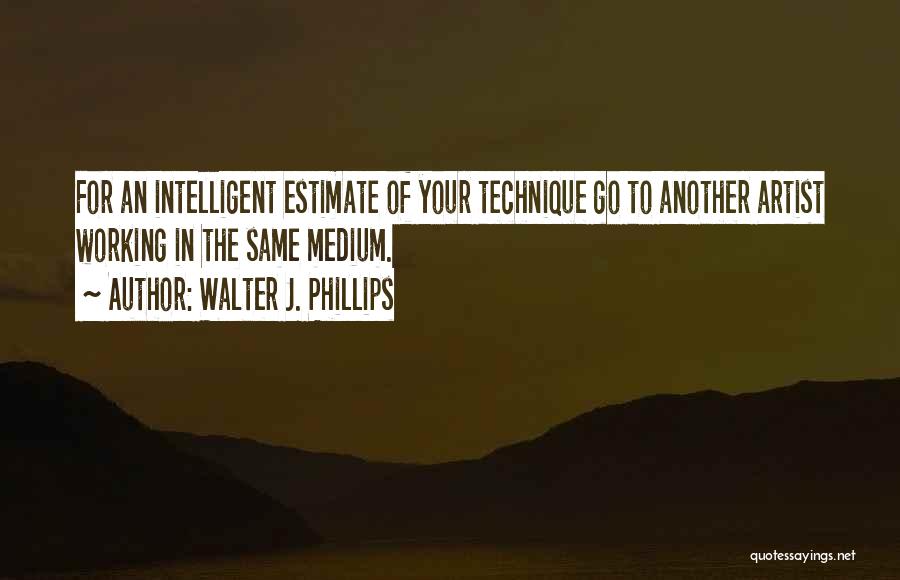 Walter J. Phillips Quotes 2068669