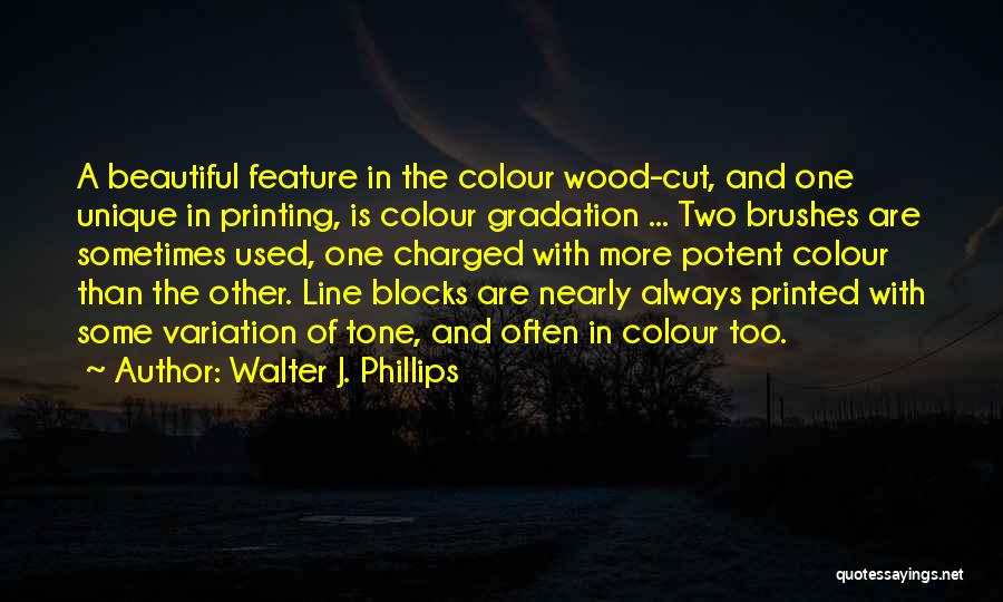 Walter J. Phillips Quotes 2079382