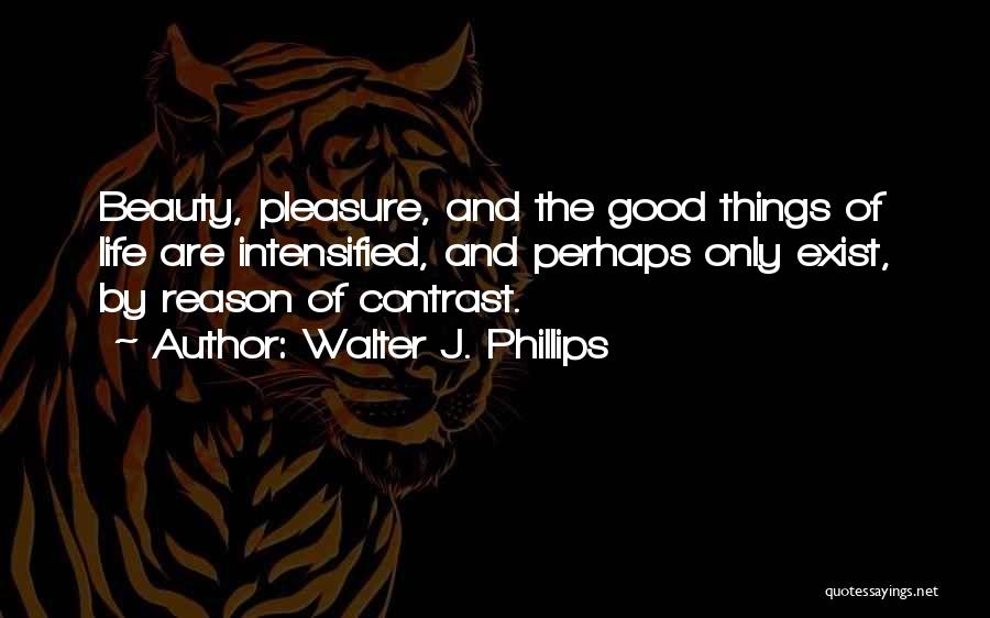 Walter J. Phillips Quotes 2239941
