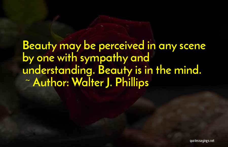 Walter J. Phillips Quotes 333076