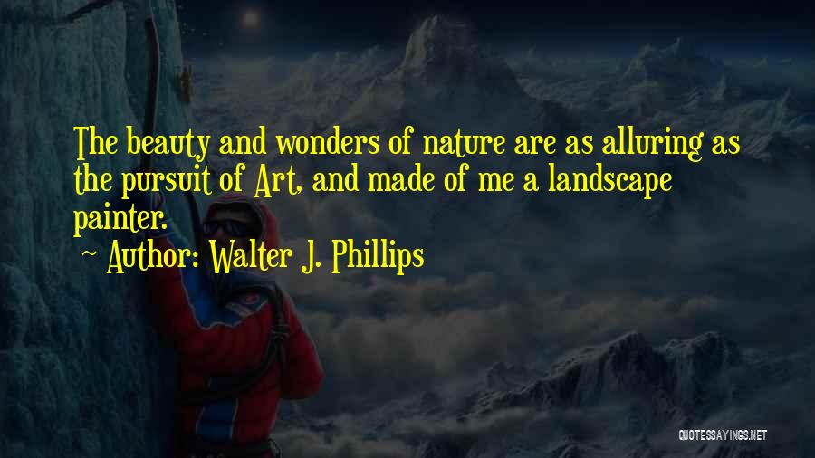 Walter J. Phillips Quotes 388430