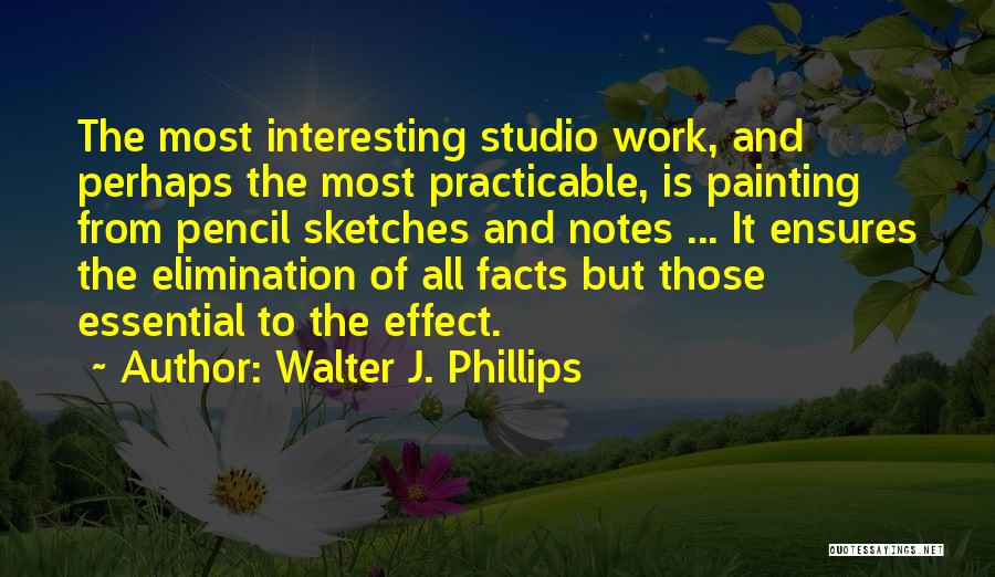 Walter J. Phillips Quotes 843708