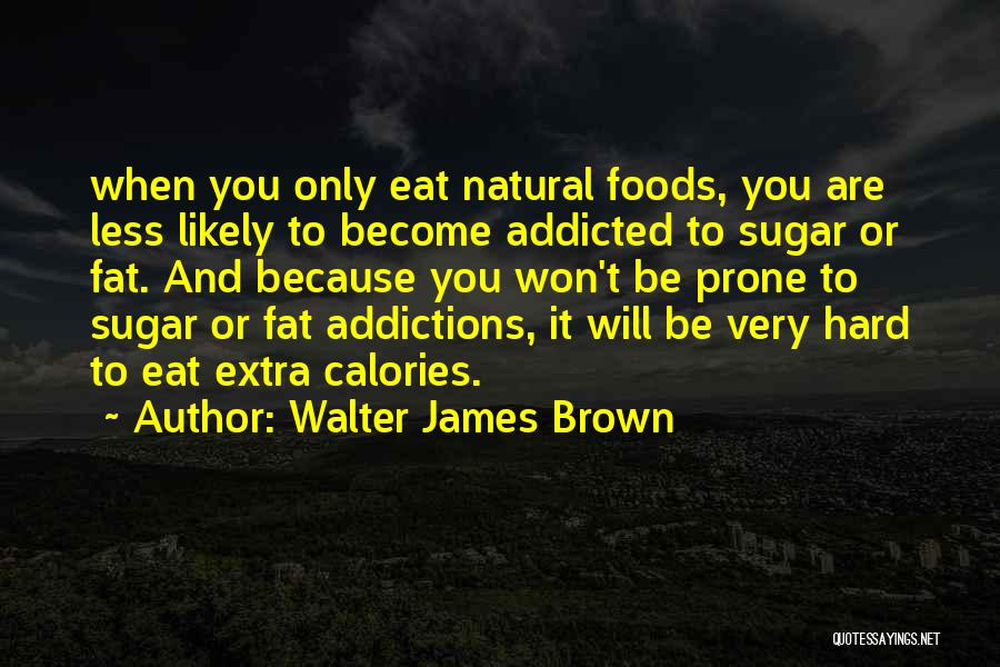 Walter James Brown Quotes 733994