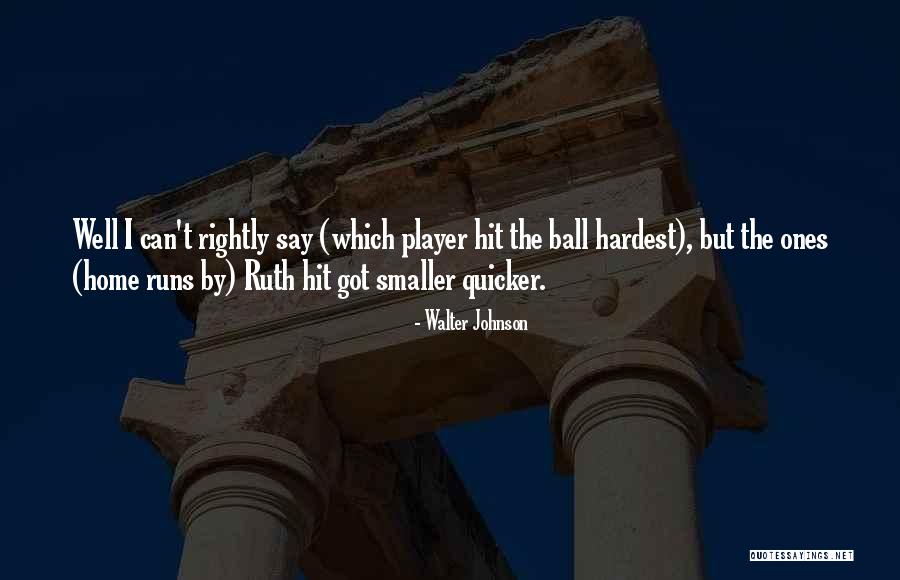 Walter Johnson Quotes 1458143 Walter Johnson Quotes 1458143