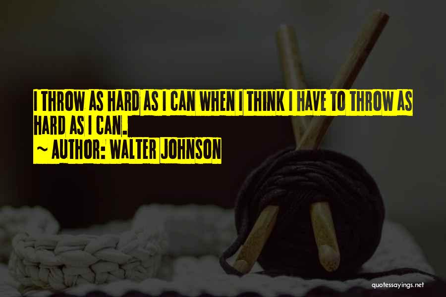 Walter Johnson Quotes 1612618