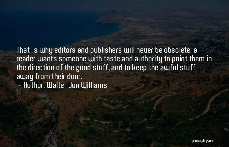 Walter Jon Williams Quotes 1100006