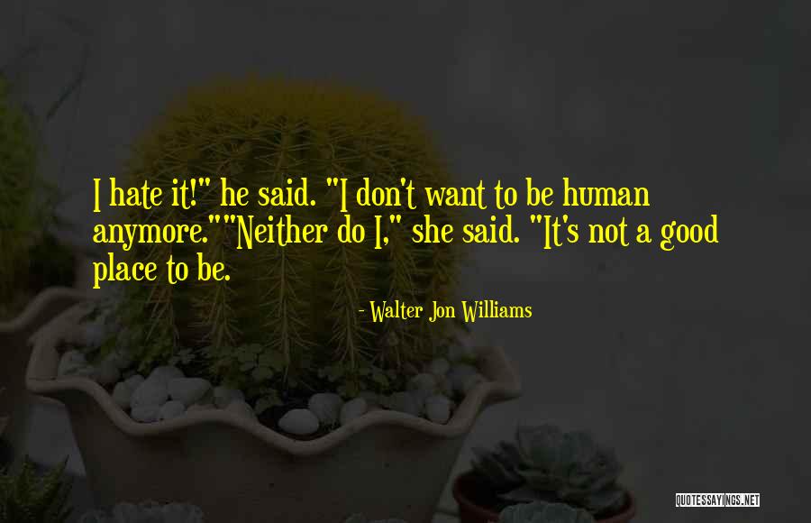 Walter Jon Williams Quotes 1179451