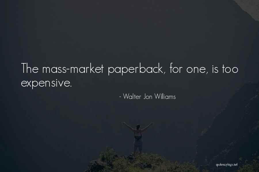 Walter Jon Williams Quotes 182706 Walter Jon Williams Quotes 182706