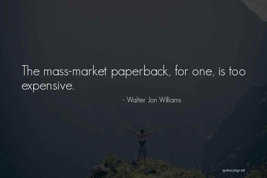 Walter Jon Williams Quotes 182706