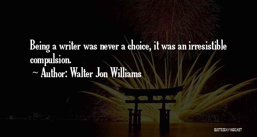 Walter Jon Williams Quotes 1978028