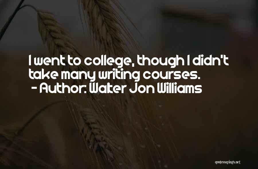 Walter Jon Williams Quotes 2186316