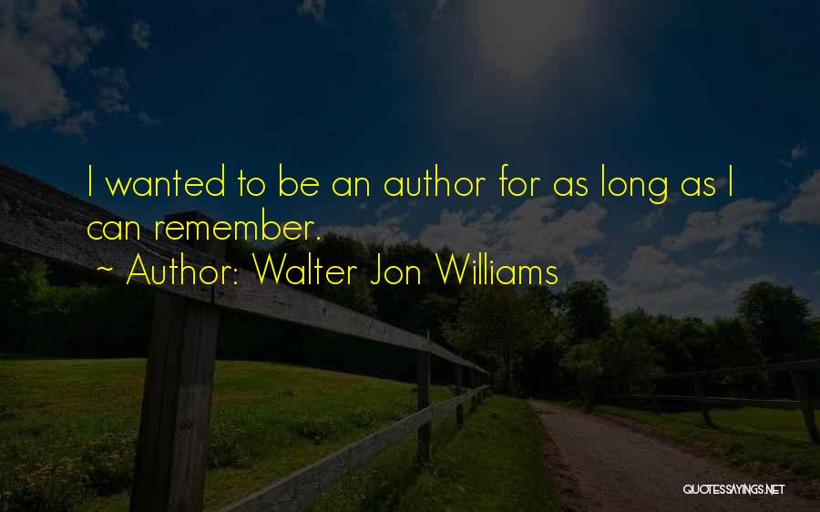 Walter Jon Williams Quotes 454869