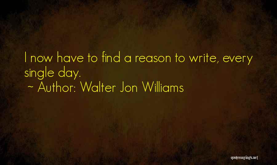 Walter Jon Williams Quotes 914523