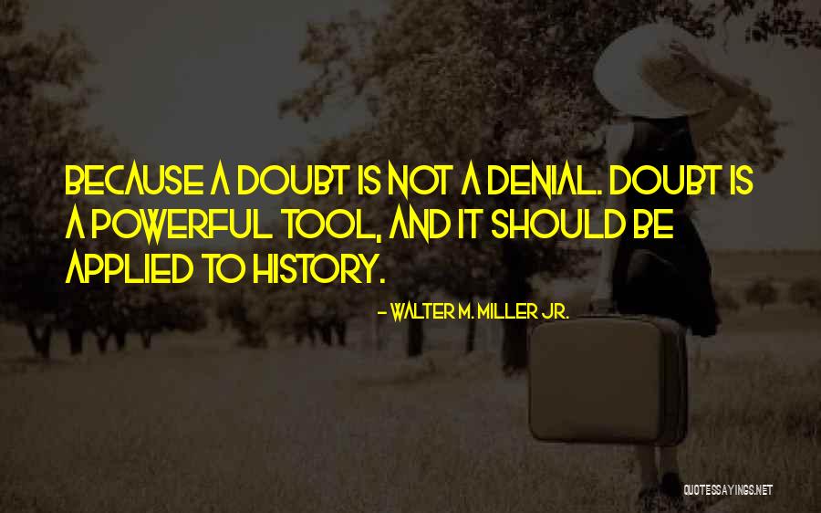 Walter Jr Quotes By Walter M. Miller Jr. Walter Jr Quotes By Walter M. Miller Jr.