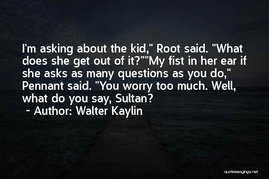Walter Kaylin Quotes 1163076
