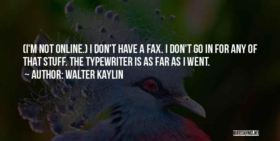 Walter Kaylin Quotes 1960920