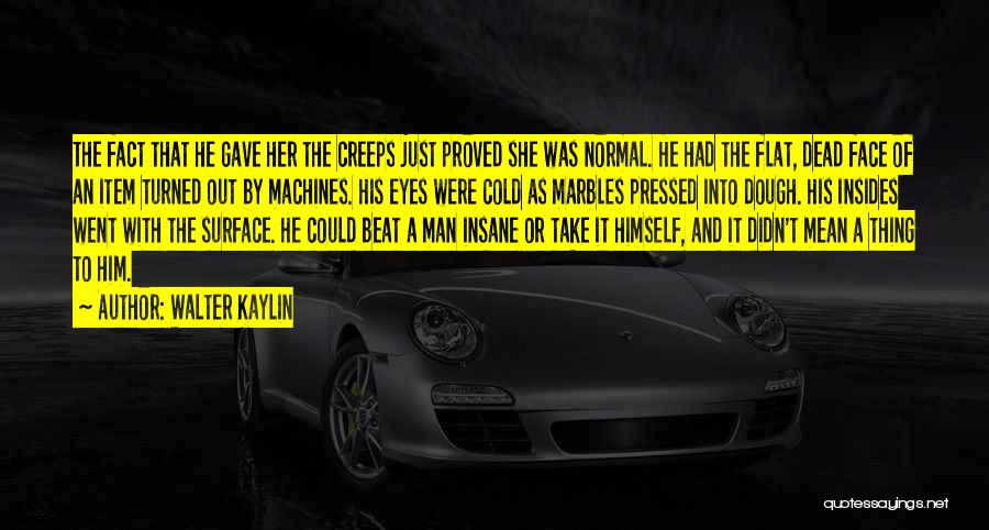 Walter Kaylin Quotes 980077