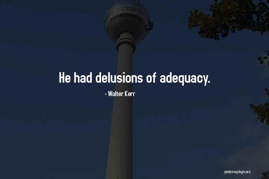 Walter Kerr Quotes 578475 Walter Kerr Quotes 578475