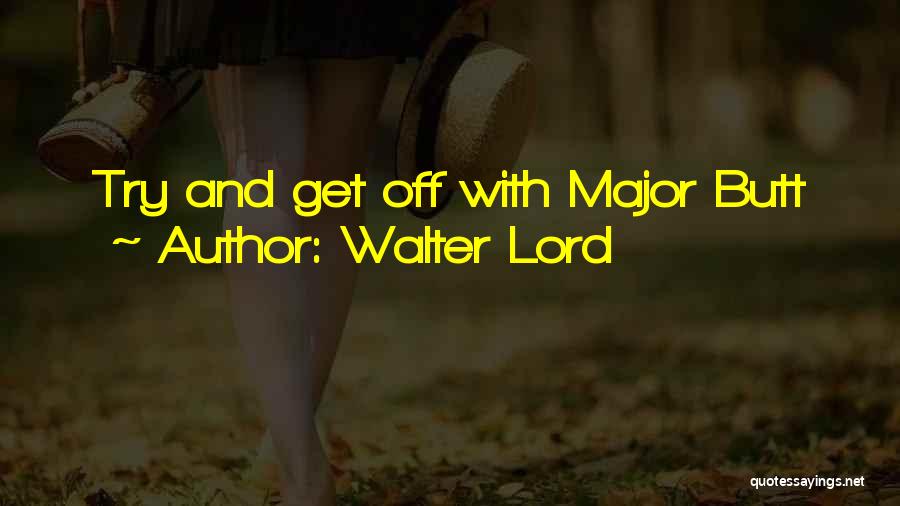 Walter Lord Quotes 1081517
