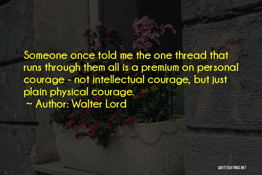 Walter Lord Quotes 1290613