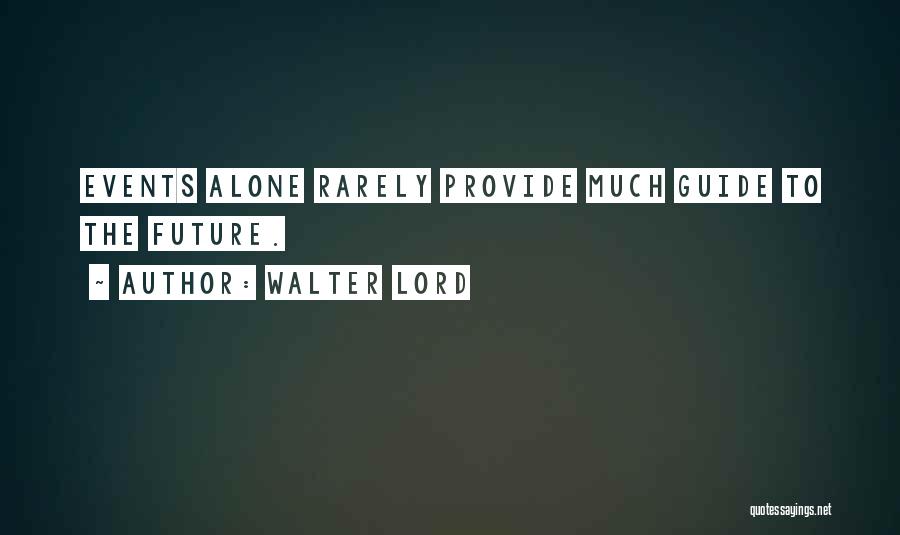 Walter Lord Quotes 936942