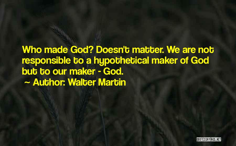 Walter Martin Quotes 1218806